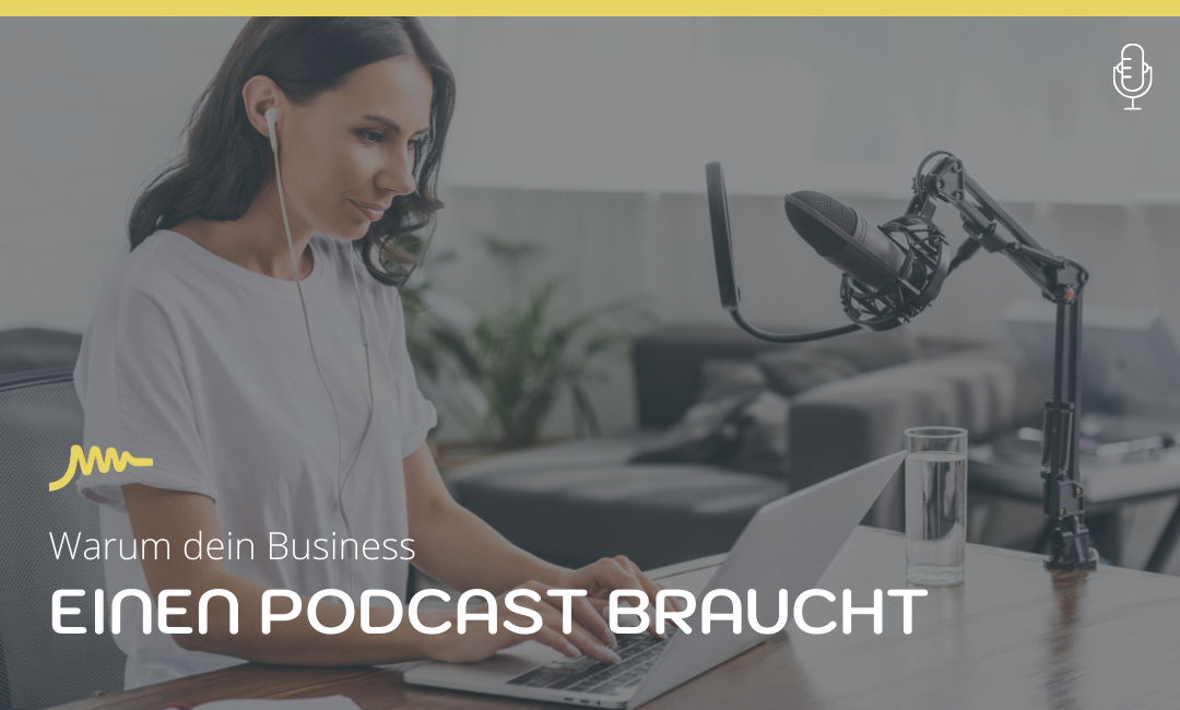 Warum dein Business einen Podcast braucht