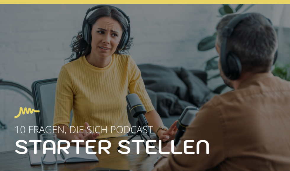 So Kannst Du Deinen Podcast Erstellen - 10 Fragen Für Podcast Starter