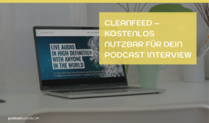 Cleanfeed – kostenlos nutzbar für Dein Podcast Interview