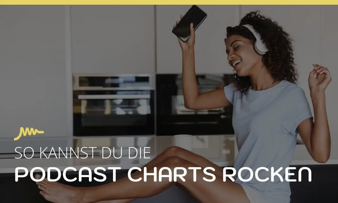 So kannst du die Podcast Charts rocken
