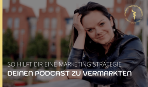 So_hilft_dir_eine_Marketing_Strategie_dabei,_deinen_Podcast_besser_zu_vermarkten_