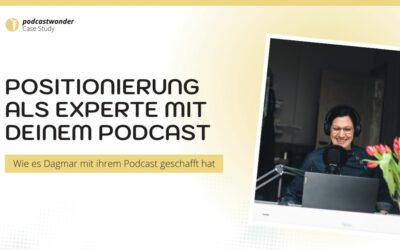 Wie es Dagmar mit einem Podcast geschafft hat, sich als Expertin zu positionieren