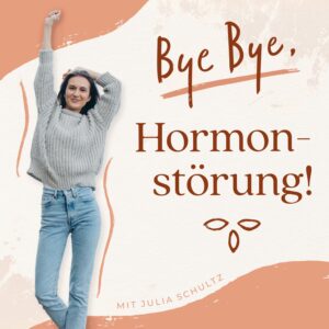 Bye Bye Hormonstörung Podcast Cover